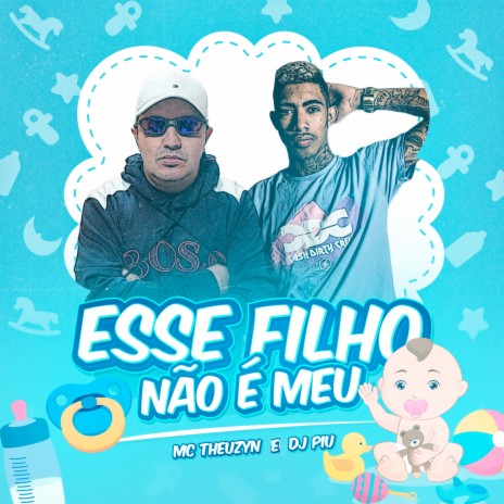 Esse Filho Não É Meu ft. DJ Piu | Boomplay Music