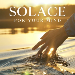 Solace for Your Mind: Peaceful Sounds to Feel Better and Regulate Your Emotions