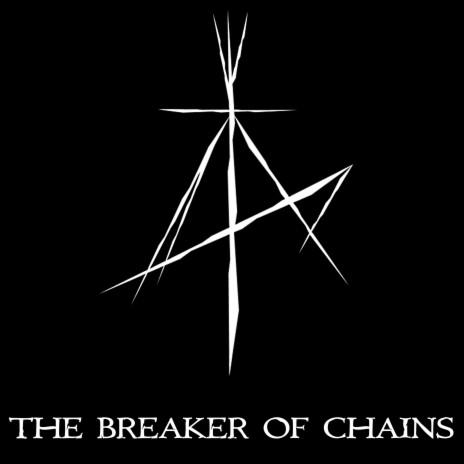 The Breaker of Chains | Boomplay Music