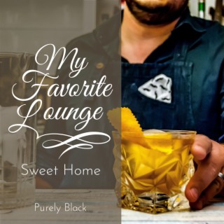 My Favorite Lounge - Sweet Home