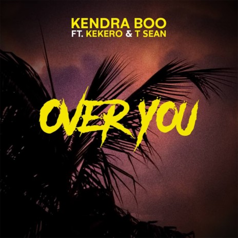 Over You ft. T-Sean & Kekero | Boomplay Music