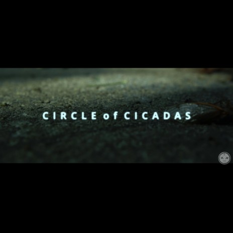 Circle of Cicadas | Boomplay Music