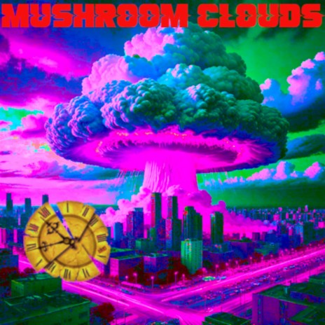 Mushroom Clouds 1984 | Boomplay Music