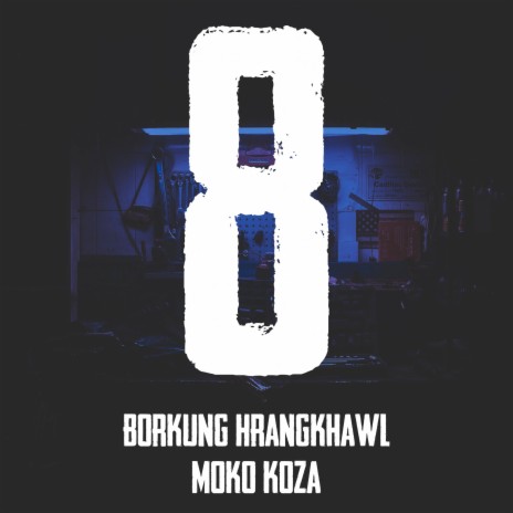 '8' ft. Borkung Hrangkhawl | Boomplay Music