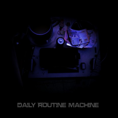 Daily Routine Machine | Boomplay Music