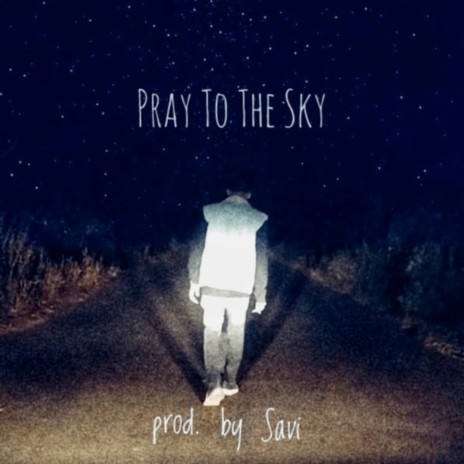 Pray to the sky (Pray to your God for less pain)