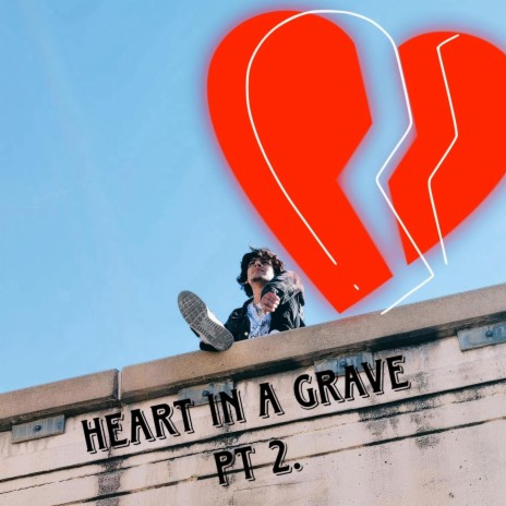 Heart In A Grave, Pt. 2 | Boomplay Music