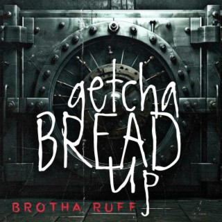 Getcha Bread Up