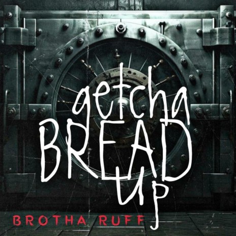 Getcha Bread Up | Boomplay Music