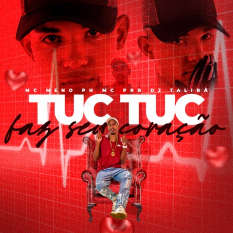 Tuc Tuc Faz Seu Coração ft. MC MENO PH & MC PRB | Boomplay Music