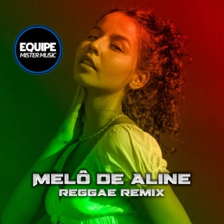 Melô de Aline (Reggae Romântico Remix)