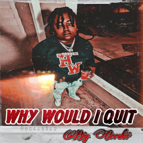 Why Would I Quit | Boomplay Music