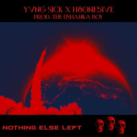 NOTHING ELSE LEFT ft. H8ONE5IVE | Boomplay Music