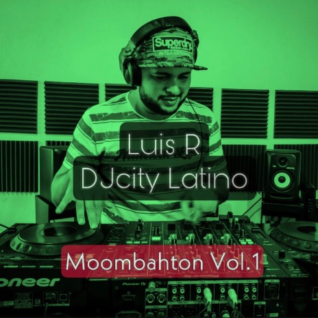 Moombahton, Vol. 1 ft. DJcity Latino | Boomplay Music