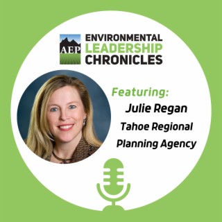 Leading the Way in Environmental Stewardship, ft. Julie Regan, Tahoe Regional Planning Agency