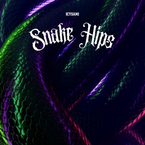 Snake Hips | Boomplay Music