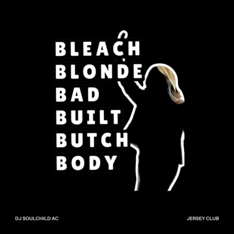 Bleach Blonde Bad Built Butch Body (Jersey Club)