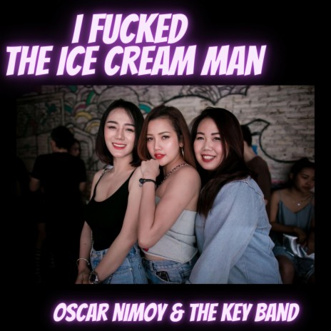 I fucked the Ice Cream Man