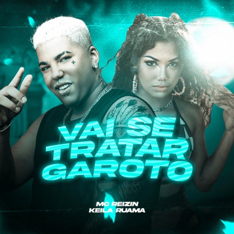 Vai Se Tratar Garoto ft. Keila Ruama | Boomplay Music