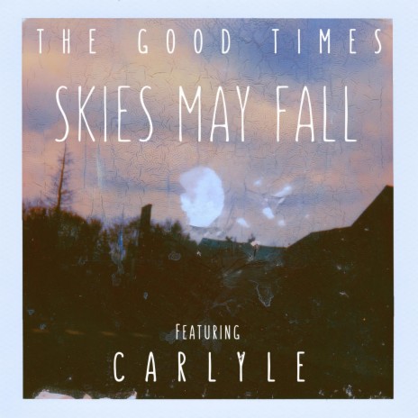 Skies May Fall ft. Carlyle | Boomplay Music