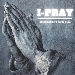 i pray ft. Rapid Alex lyrics | Boomplay Music