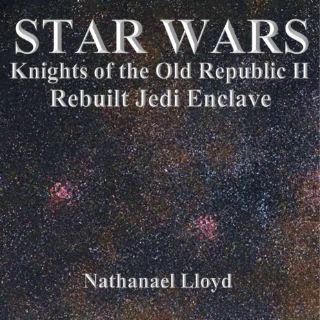 Rebuilt Jedi Enclave: Orchestral (From Star Wars Knights of the Old Republic II: The Sith Lords) | Boomplay Music