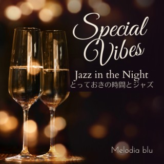 Special Vibes: とっておきの時間とジャズ - Jazz in the Night