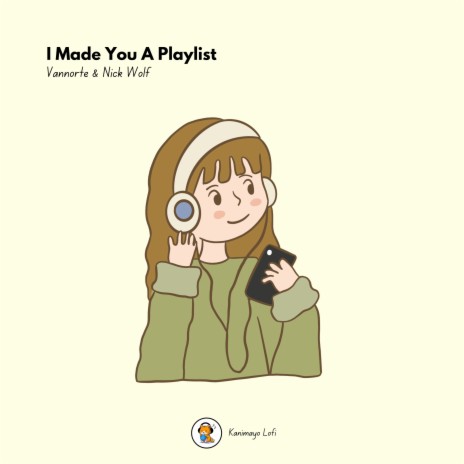 I Made You A Playlist ft. Nick Wolf & Kanimayo | Boomplay Music