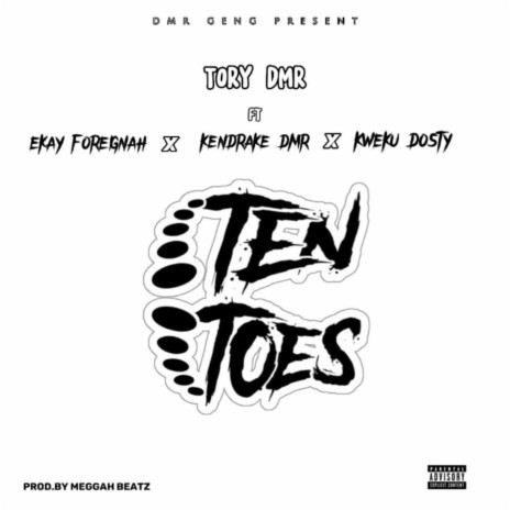 Ten Toes ft. Ekay Foreignah, Kendrake DMR & Kweku Dosty | Boomplay Music
