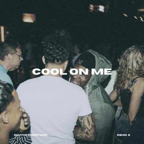 Cool on Me ft. RSHN 6 | Boomplay Music