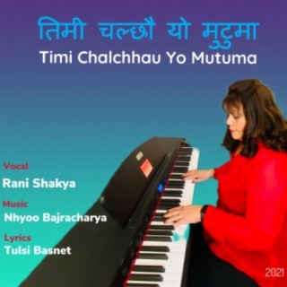 Timi Chalchhau Yo Mutuma (feat. Nhyoo Bajracharya & Tulsi Basnet)