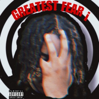 GREATEST FEAR ¡