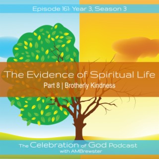 Episode 161: COG 161: The Evidence of Spiritual Life, Part 8 | Brotherly Kindness