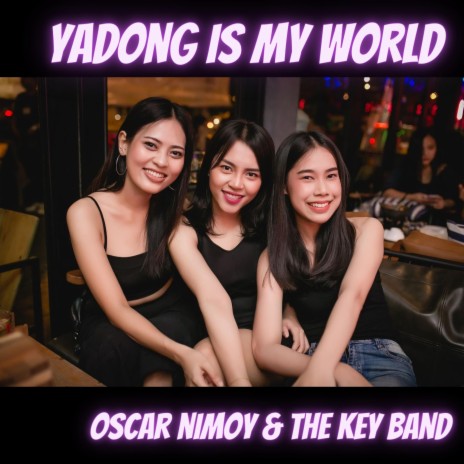 Yadong is my World | Boomplay Music