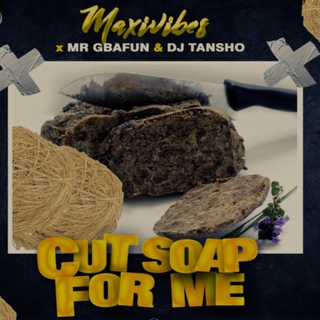 Cut Soap For Me (feat. Mr Gbafun & DJ Tansho) | Boomplay Music
