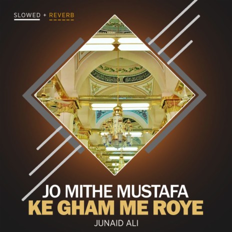 Jo Mithe Mustafa Ke Gham Me Roye Lofi | Boomplay Music