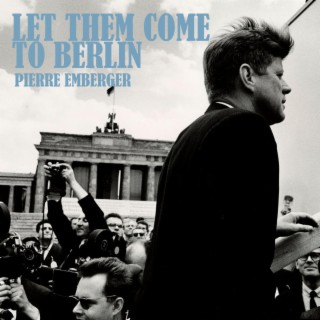 Let Them Come To Berlin