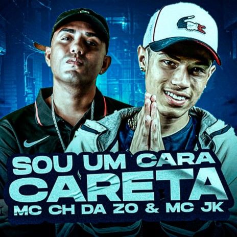 Sou um Cara Careta ft. MC JK | Boomplay Music