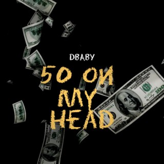 50 On My Head