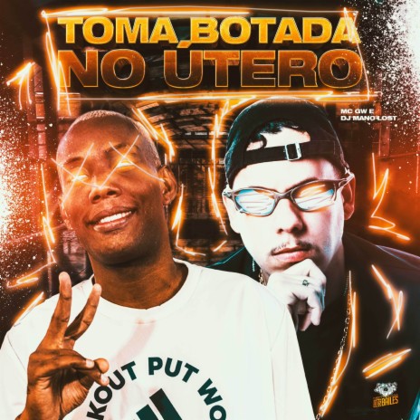 Toma Botada no Utero ft. DJ MANO LOST | Boomplay Music