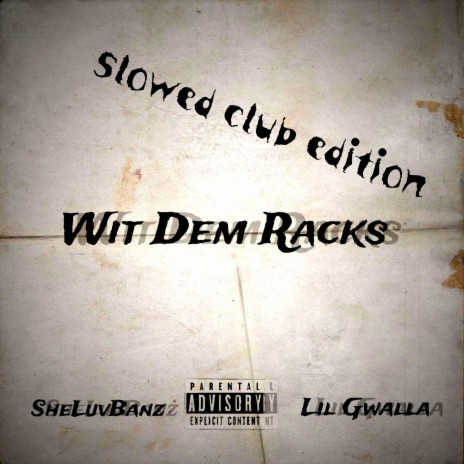 Wit Dem Racks ! (Slowed Club Version) ft. Lil Gwalla | Boomplay Music