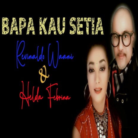 BAPA KAU SETIA ft. REVINALDO WAANI | Boomplay Music