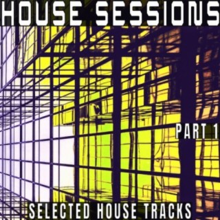 House Sessions, Part 1 - Selected House S