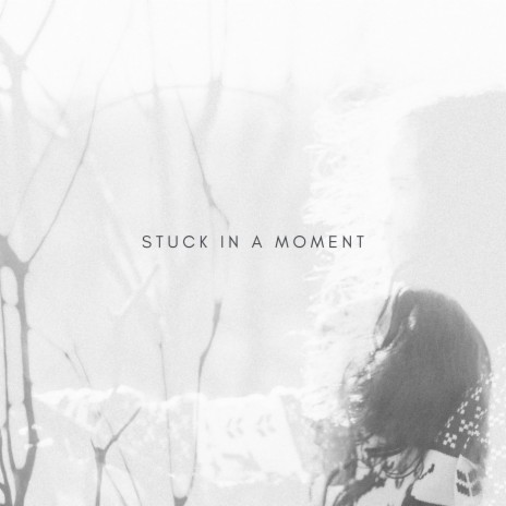 Stuck in a Moment | Boomplay Music