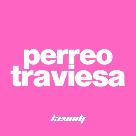 Perreo Traviesa ft. El Lucho Papa | Boomplay Music