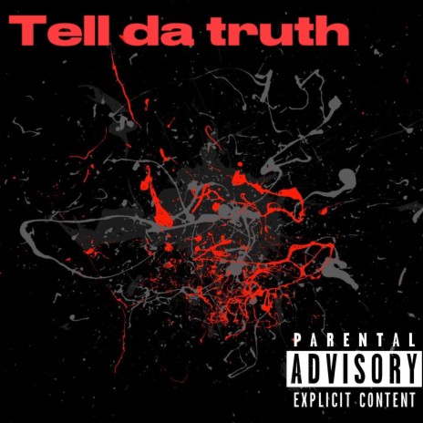 Tell da truth | Boomplay Music