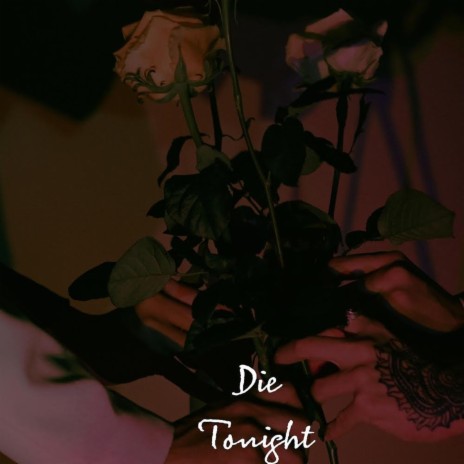 Die Tonight | Boomplay Music