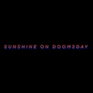 SUNSHINE ON DOOMSDAY