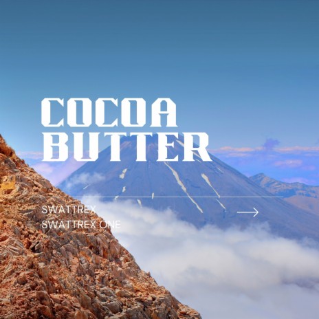 Cocoa Butter ft. Swattrex One | Boomplay Music
