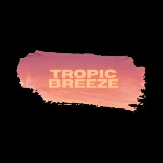 Tropic Breeze